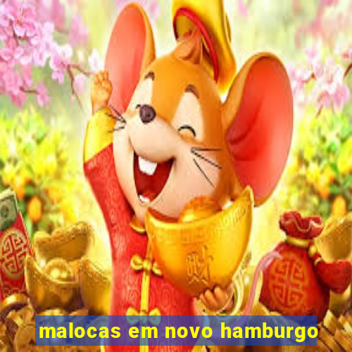 malocas em novo hamburgo